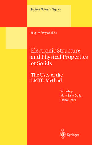 Electronic Structure and Physical Properties of Solids: The Uses of the LMTO Method de Hugues Dreysse