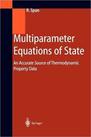 Multiparameter Equations of State: An Accurate Source of Thermodynamic Property Data de Roland Span