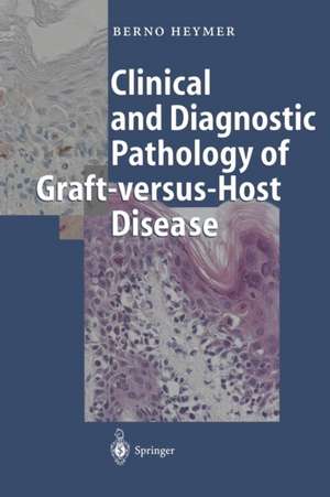 Clinical and Diagnostic Pathology of Graft-versus-Host Disease de D. Bunjes