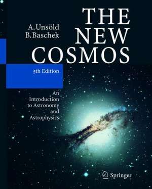 The New Cosmos: An Introduction to Astronomy and Astrophysics de Albrecht Unsöld