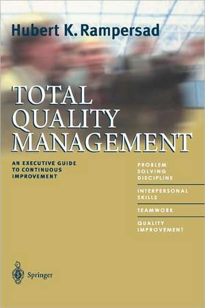 Total Quality Management: An Executive Guide to Continuous Improvement de Hubert K. Rampersad