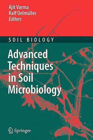 Advanced Techniques in Soil Microbiology de Ajit Varma