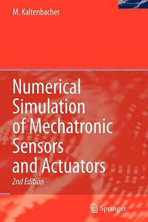 Numerical Simulation of Mechatronic Sensors and Actuators de Manfred Kaltenbacher