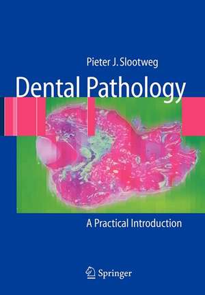 Dental Pathology: A Practical Introduction de Pieter Slootweg