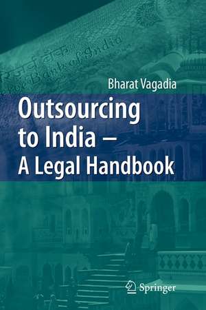 Outsourcing to India - A Legal Handbook de Bharat Vagadia