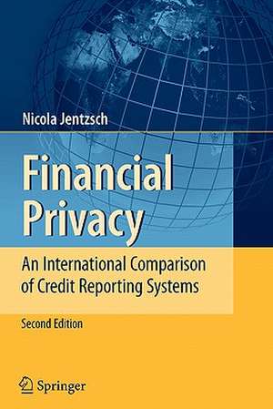 Financial Privacy: An International Comparison of Credit Reporting Systems de Nicola Jentzsch