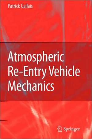 Atmospheric Re-Entry Vehicle Mechanics de Patrick Gallais