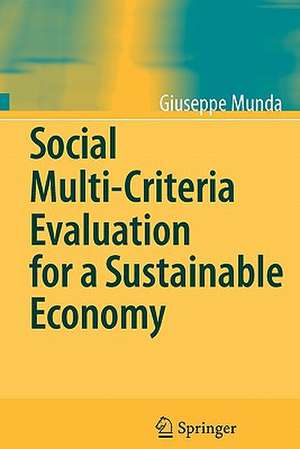 Social Multi-Criteria Evaluation for a Sustainable Economy de Giuseppe Munda