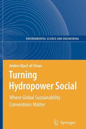 Turning Hydropower Social: Where Global Sustainability Conventions Matter de Anders Hjort-af-Ornas