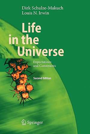 Life in the Universe: Expectations and Constraints de Dirk Schulze-Makuch