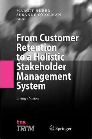 From Customer Retention to a Holistic Stakeholder Management System: Living a Vision de Margit Huber