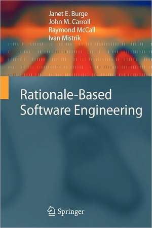 Rationale-Based Software Engineering de Janet E. Burge