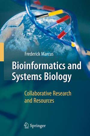 Bioinformatics and Systems Biology: Collaborative Research and Resources de Frederick Marcus