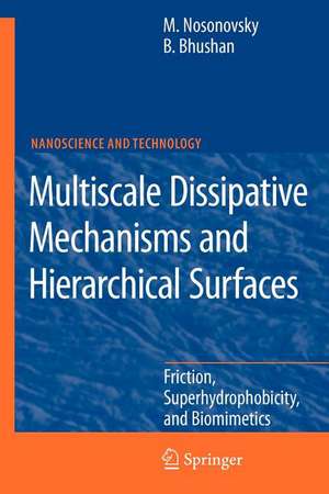 Multiscale Dissipative Mechanisms and Hierarchical Surfaces: Friction, Superhydrophobicity, and Biomimetics de Michael Nosonovsky