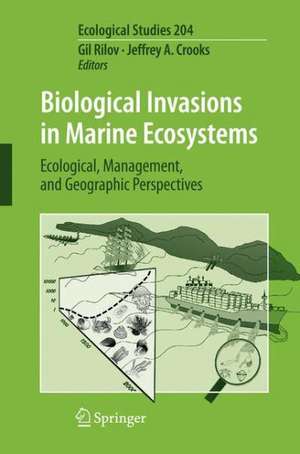 Biological Invasions in Marine Ecosystems: Ecological, Management, and Geographic Perspectives de Gil Rilov