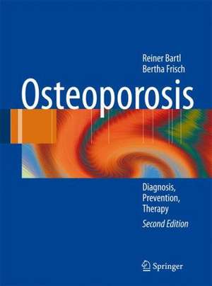 Osteoporosis: Diagnosis, Prevention, Therapy de Reiner Bartl