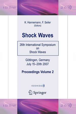 Shock Waves: 26th International Symposium on Shock Waves, Volume 2 de Klaus Hannemann