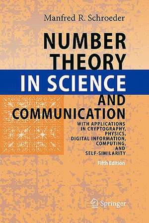 Number Theory in Science and Communication: With Applications in Cryptography, Physics, Digital Information, Computing, and Self-Similarity de Manfred Schroeder