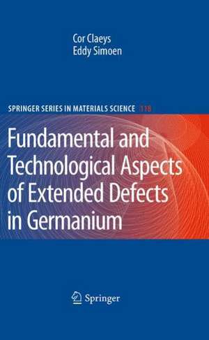 Extended Defects in Germanium: Fundamental and Technological Aspects de Cor Claeys