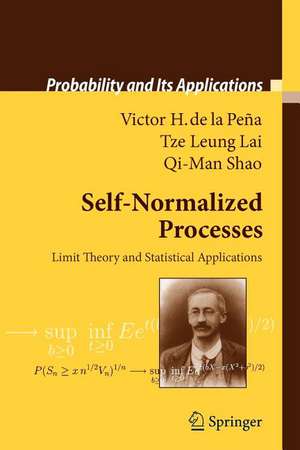 Self-Normalized Processes: Limit Theory and Statistical Applications de Victor H. Peña