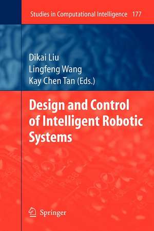 Design and Control of Intelligent Robotic Systems de Dikai Liu