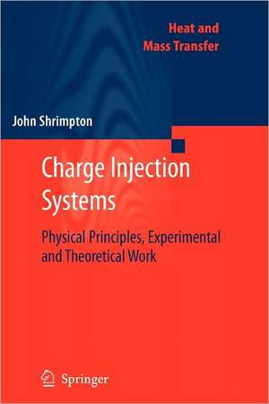 Charge Injection Systems: Physical Principles, Experimental and Theoretical Work de John Shrimpton