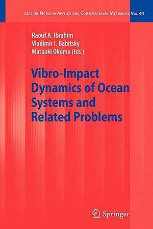 Vibro-Impact Dynamics of Ocean Systems and Related Problems de Raouf A. Ibrahim