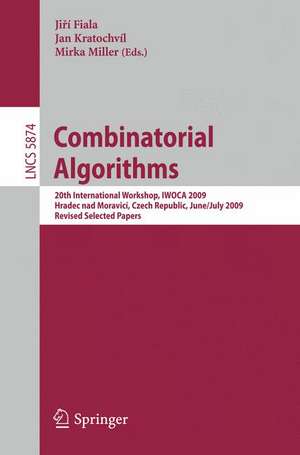 Combinatorial Algorithms: 20th International Workshop, IWOCA 2009, Hradec nad Moravicí, Czech Republic, June 28--July 2, 2009, Revised Selected Papers de Jiri Fiala