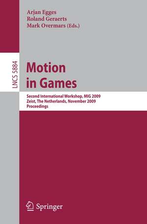 Motion in Games: Second International Workshop, MIG 2009, Zeist, The Netherlands, November 21-24, 2009 de Arjan Egges