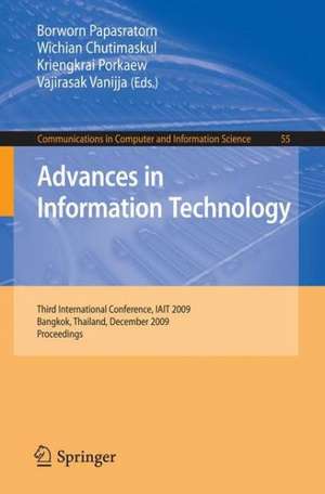 Advances in Information Technology: Third International Conference, IAIT 2009, Bangkok, Thailand, December 1-5, 2009, Proceedings de Borworn Papasratorn