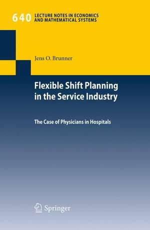 Flexible Shift Planning in the Service Industry: The Case of Physicians in Hospitals de Jens O. Brunner