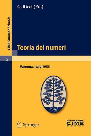 Teoria dei numeri: Lectures given at a Summer School of the Centro Internazionale Matematico Estivo (C.I.M.E.) held in Varenna (Como), Italy, August 16-25, 1955 de G. Ricci