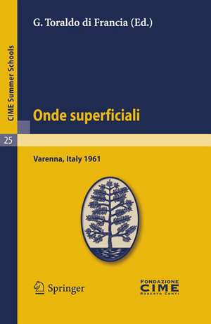 Onde superficiali: Lectures given at a Summer School of the Centro Internazionale Matematico Estivo (C.I.M.E.) held in Varenna (Como), Italy, September 4-13, 1961 de G.Toraldo di Francia