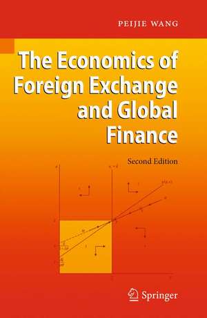 The Economics of Foreign Exchange and Global Finance de Peijie Wang