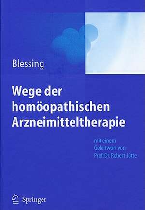 Wege der homöopathischen Arzneimitteltherapie de Bettina Blessing