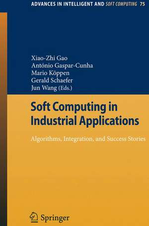 Soft Computing in Industrial Applications: Algorithms, Integration, and Success Stories de X.Z. Gao