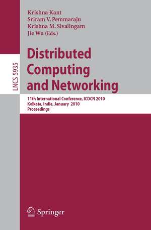 Distributed Computing and Networking: 11th International Conference, ICDCN 2010, Kolkata, India, January 3-6, 2010, Proceedings de Krishna Kant