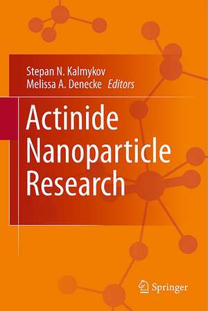Actinide Nanoparticle Research de Stepan N. Kalmykov