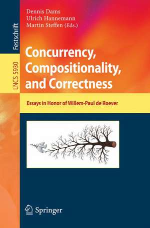 Concurrency, Compositionality, and Correctness: Essays in Honor of Willem-Paul de Roever de Dennis Dams