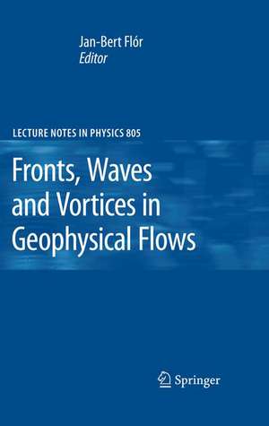 Fronts, Waves and Vortices in Geophysical Flows de Jan-Bert Flor