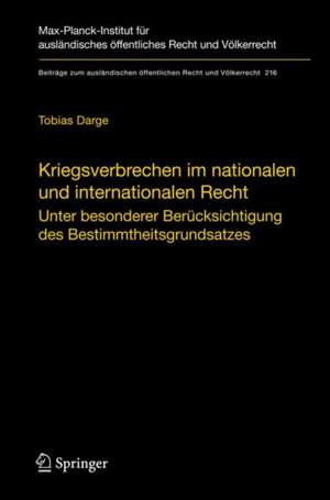 Kriegsverbrechen im nationalen und internationalen Recht: Unter besonderer Berücksichtigung des Bestimmtheitsgrundsatzes de Tobias Darge