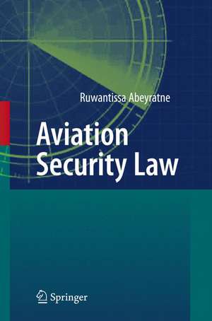 Aviation Security Law de Ruwantissa Abeyratne