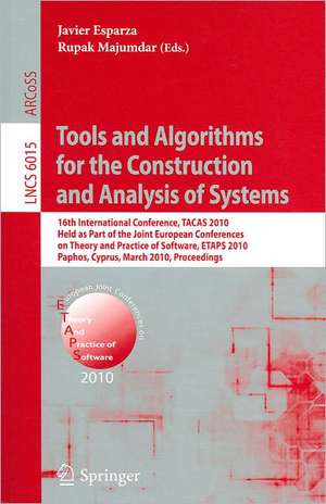 Tools and Algorithms for the Construction and Analysis of Systems: 16th International Conference, TACAS 2010, Held as Part of the Joint European Conference on Theory and Practice of Software, ETAPS 2010, Paphos, Cyprus, March 20-29, 2010, Proceedings de Javier Esparza