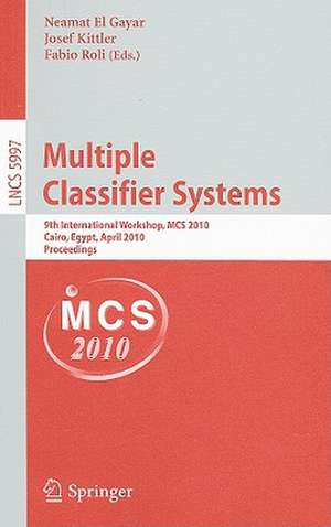 Multiple Classifier Systems: 9th International Workshop, MCS 2010, Cairo, Egypt, April 7-9, 2010, Proceedings de Neamat El Gayar