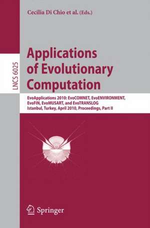 Applications of Evolutionary Computation: EvoApplications 2010: EvoCOMNET, EvoENVIRONMENT, EvoFIN, EvoMUSART, and EvoTRANSLOG, Istanbul, Turkey, April 7-9, 2010, Proceedings, Part II de Cecilia Di Chio