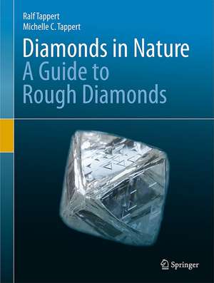 Diamonds in Nature: A Guide to Rough Diamonds de Ralf Tappert