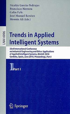 Trends in Applied Intelligent Systems: 23rd International Conference on Industrial Engineering and Other Applications of Applied Intelligent Systems, IEA/AIE 2010, Cordoba, Spain, June 1-4, 2010, Proceedings, Part I de Nicolás García-Pedrajas