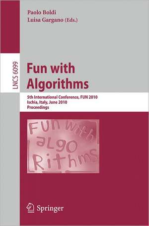 Fun with Algorithms: 5th International Conference, FUN 2010, Ischia, Italy, June 2-4, 2010, Proceedings de Paolo Boldi