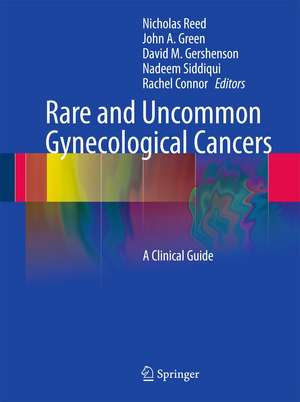 Rare and Uncommon Gynecological Cancers: A Clinical Guide de Nicholas Reed