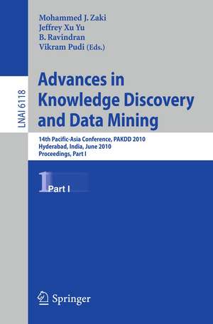 Advances in Knowledge Discovery and Data Mining, Part I: 14th Pacific-Asia Conference, PAKDD 2010, Hyderabat, India, June 21-24, 2010, Proceedings de Mohammed J. Zaki